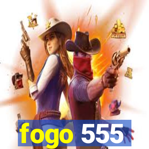 fogo 555